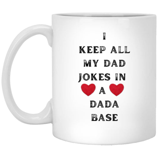 I KEEP ALL MY DAD JOKES IN A DADA BASE