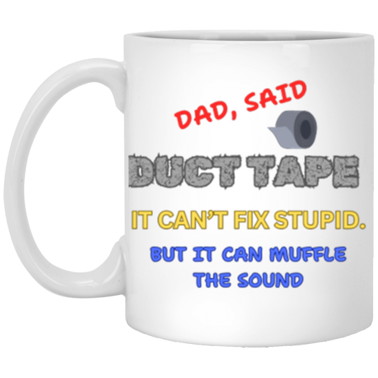 Dad said duct tape 11oz White Mug