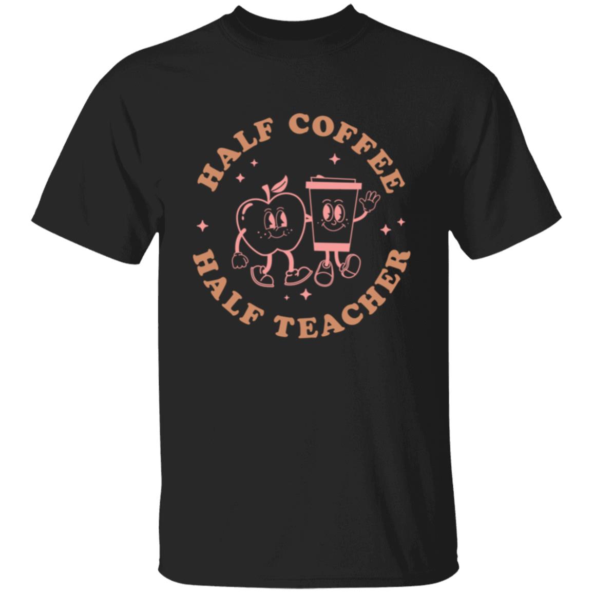 Half Coffee Half Teacher T-Shirt